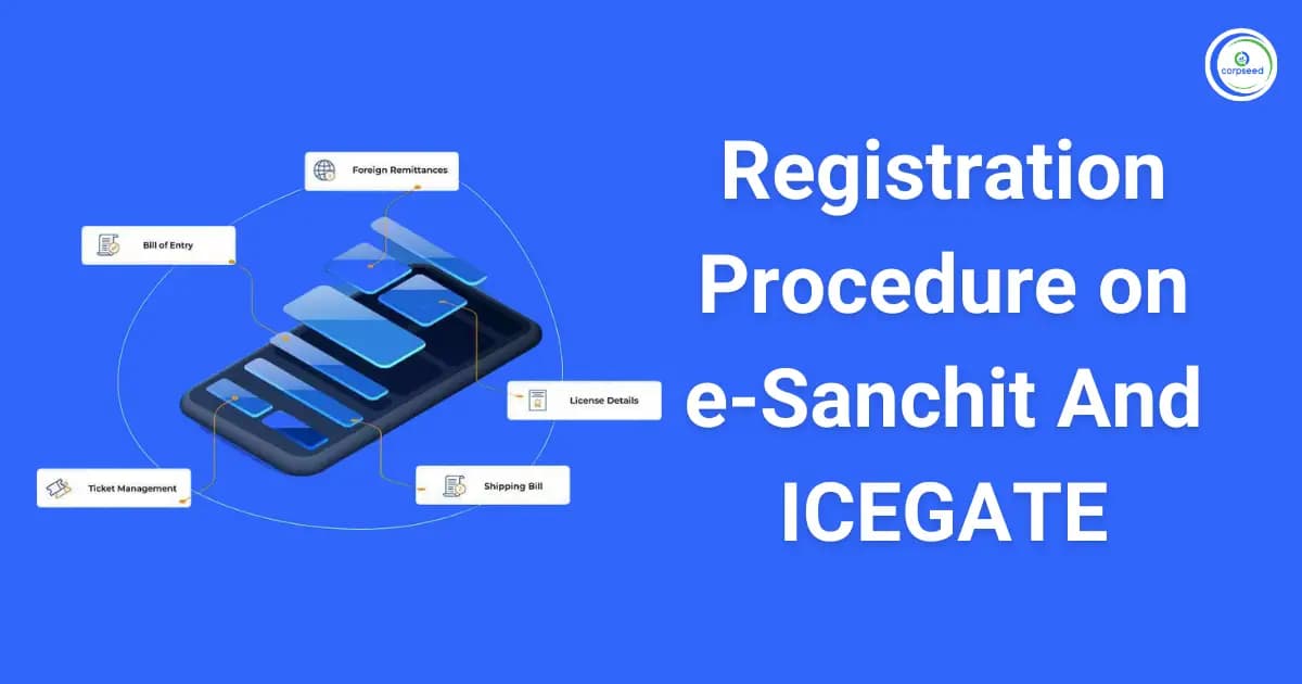 Registration Procedure on e-Sanchit & ICEGATE