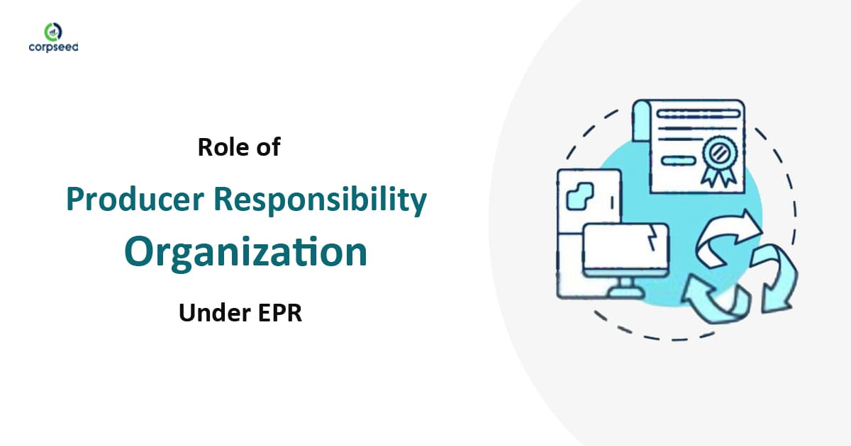 Role of Producer responsibility organization Under EPR