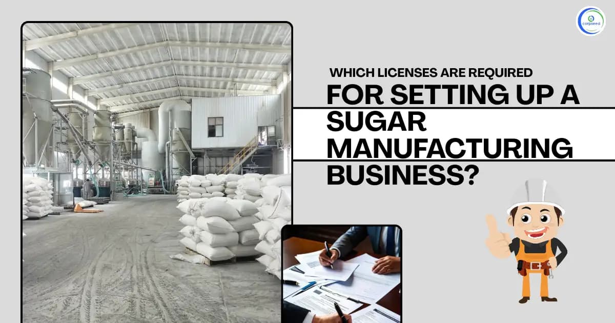 Which Licenses Are Required For Setting Up A Sugar Manufacturing Business?
