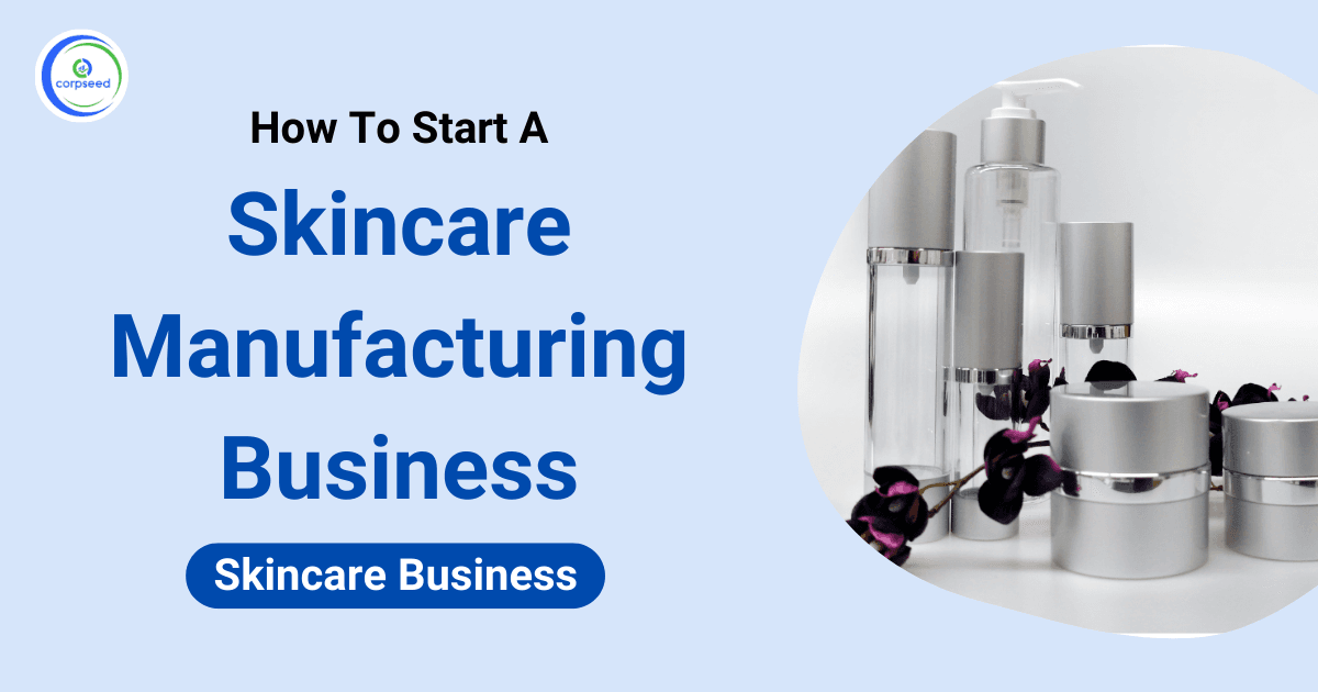 How To Start A Skincare Business? | Skincare Manufacturing Business