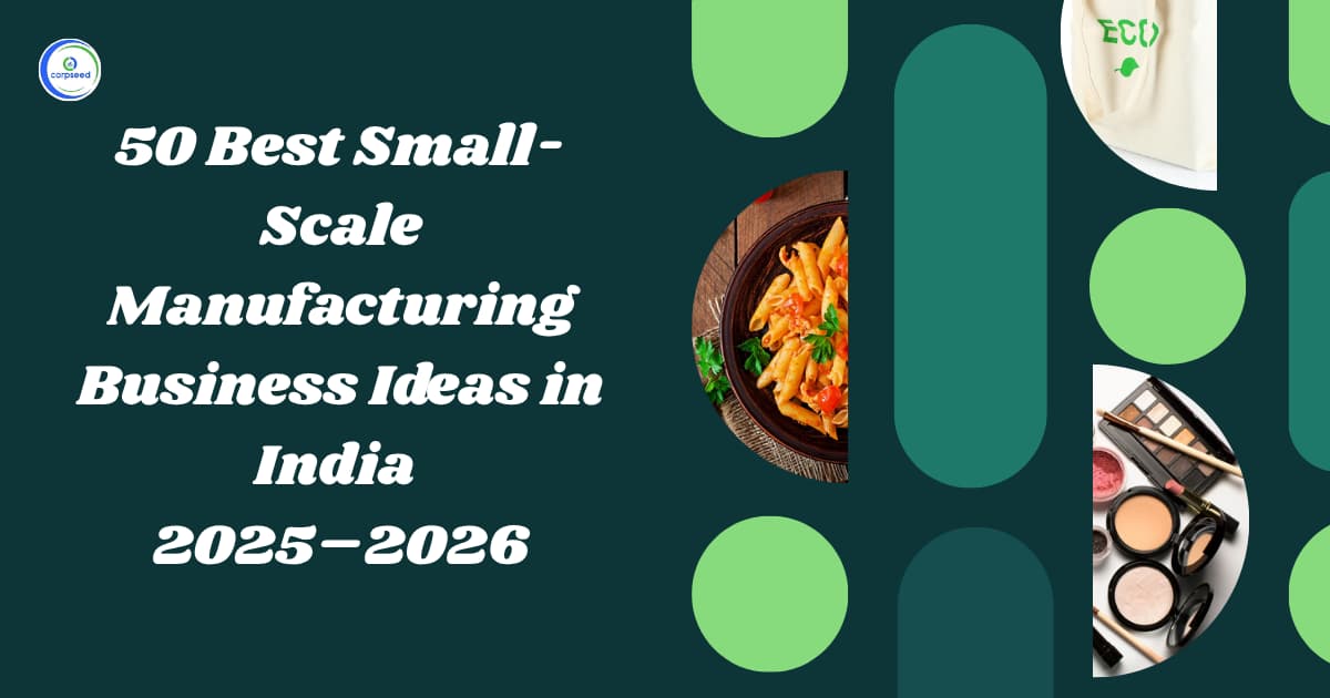 50 Best Small-Scale Manufacturing Business Ideas in India 2025–2026