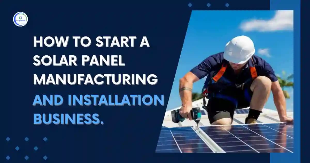 How To Start A Solar Panel Manufacturing And Installation Business