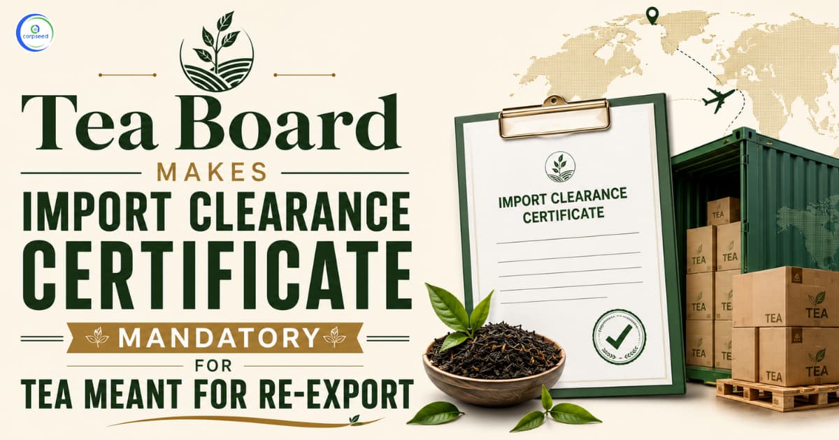 Tea Board Makes Import Clearance Certificate Mandatory for Tea Meant for Re-Export