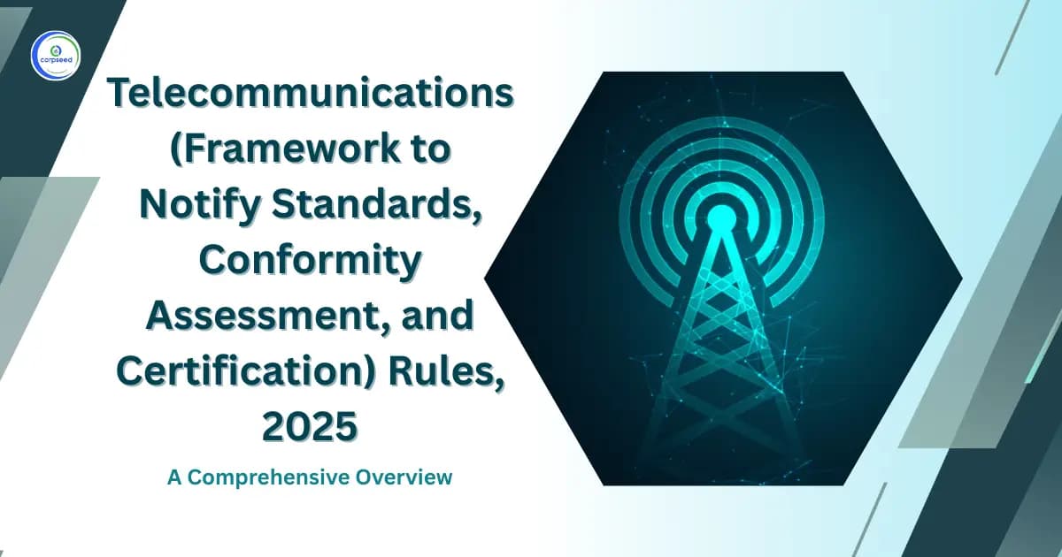 Telecommunications (Framework to Notify Standards, Conformity Assessment, and Certification) Rules, 2025: A Comprehensive Overview