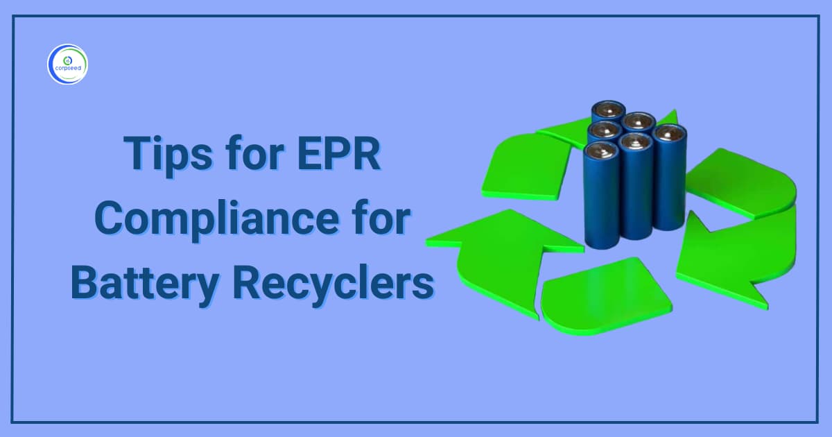 Tips for EPR Compliance for Battery Recyclers