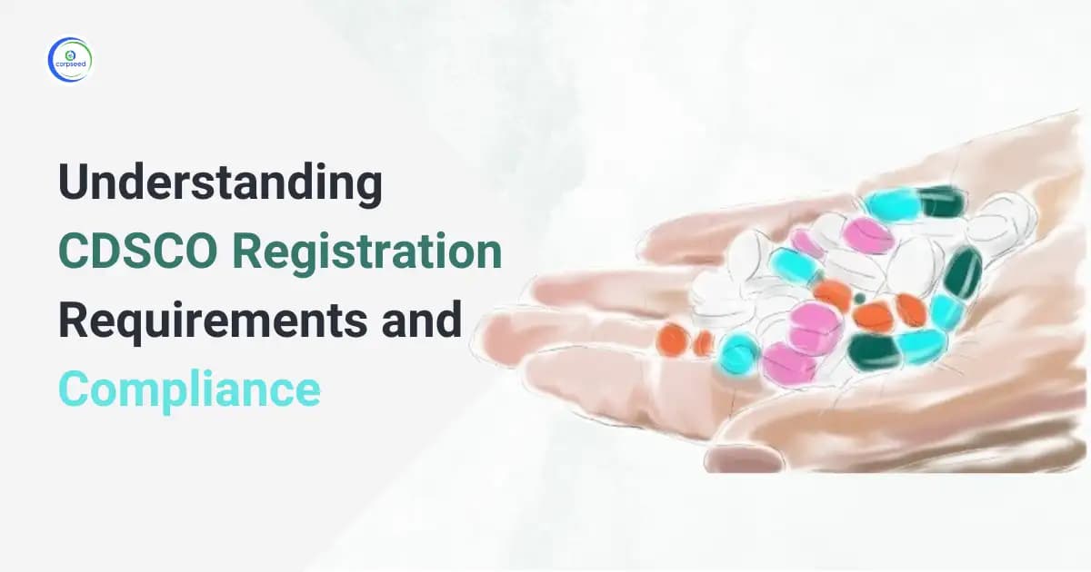 Understanding CDSCO Registration Requirements and Compliance