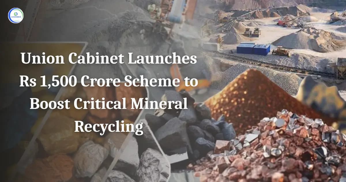 Union Cabinet Launches Rs 1,500 Crore Scheme to Boost Critical Mineral Recycling