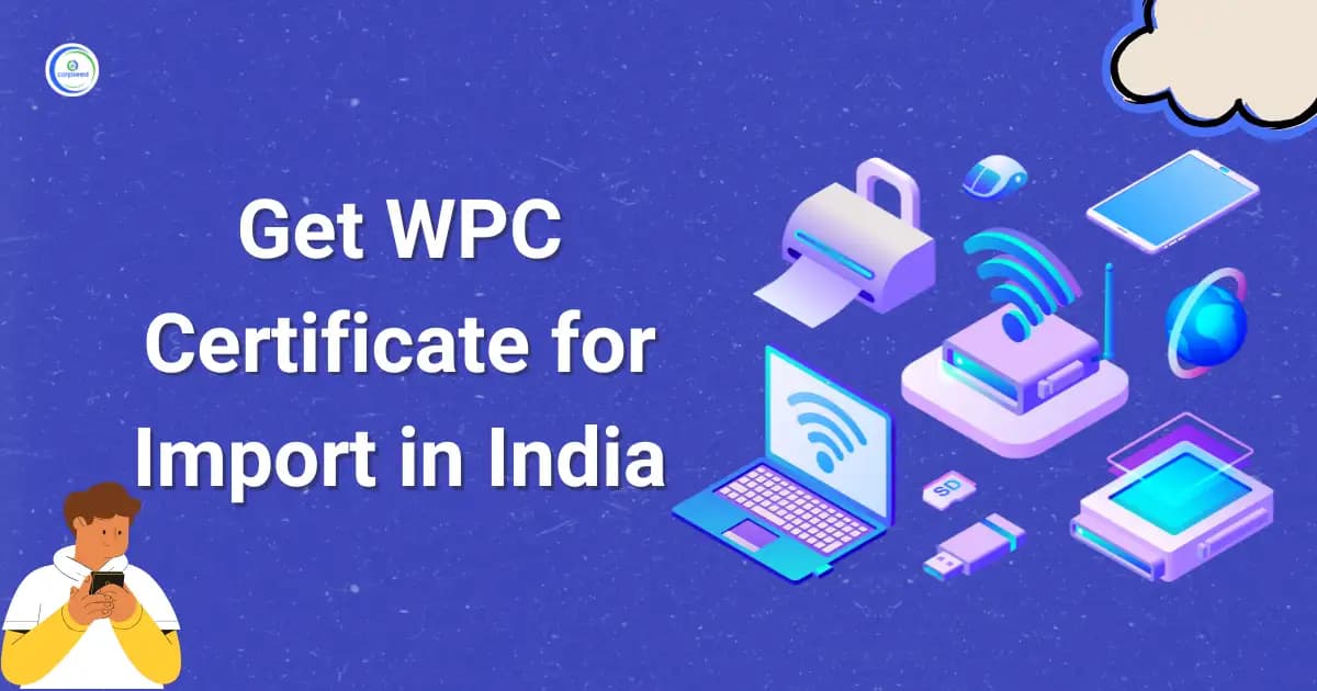 Get WPC Certificate for Import in India