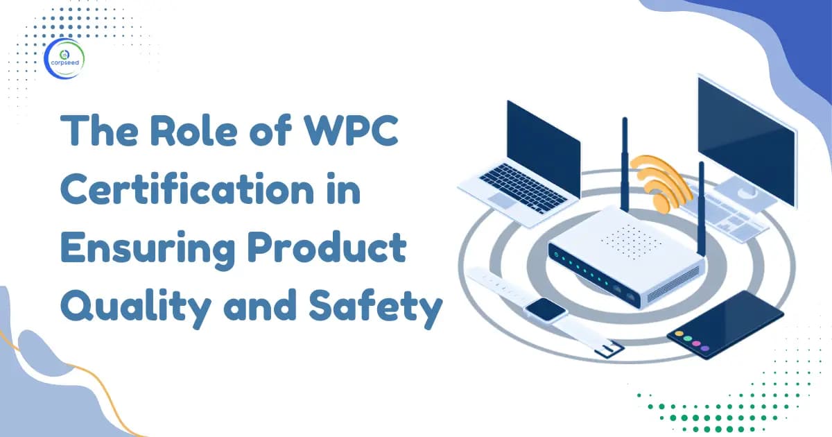 The Role of WPC Certification in Ensuring Product Quality and Safety