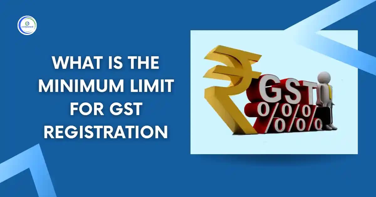 What Is The Minimum Limit For GST Registration