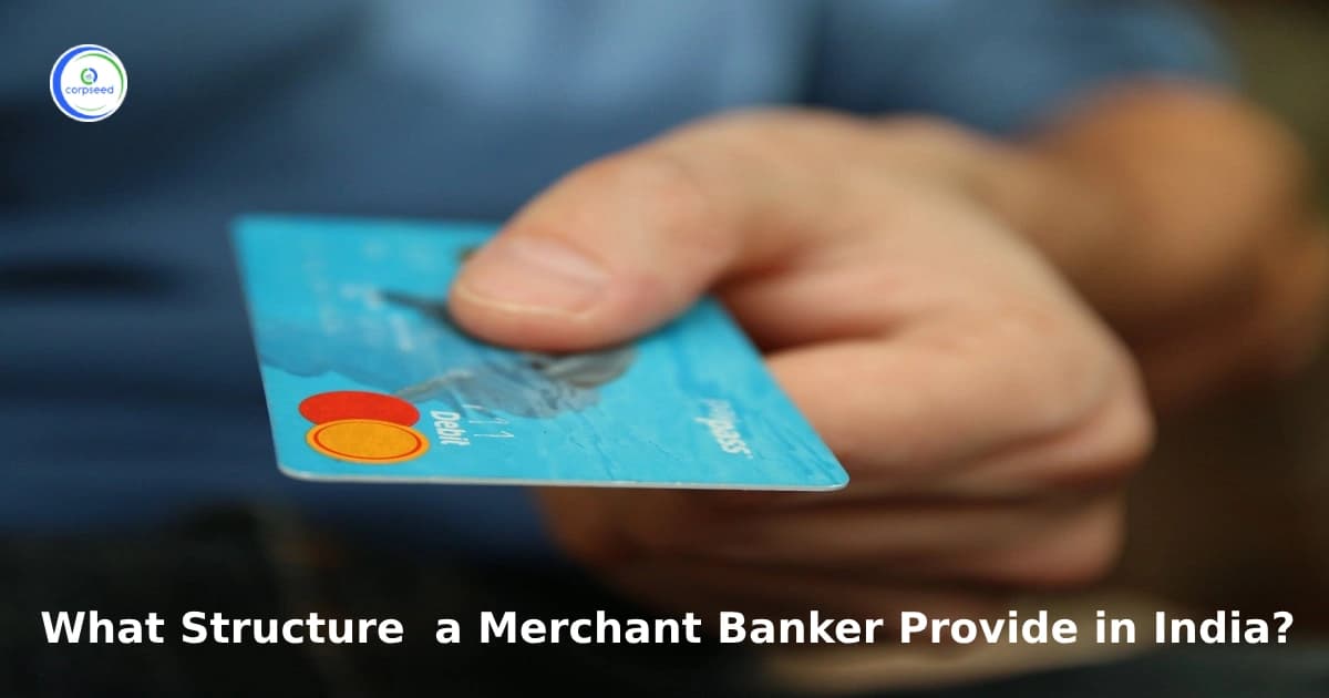 What structure a merchant banker provide in India?