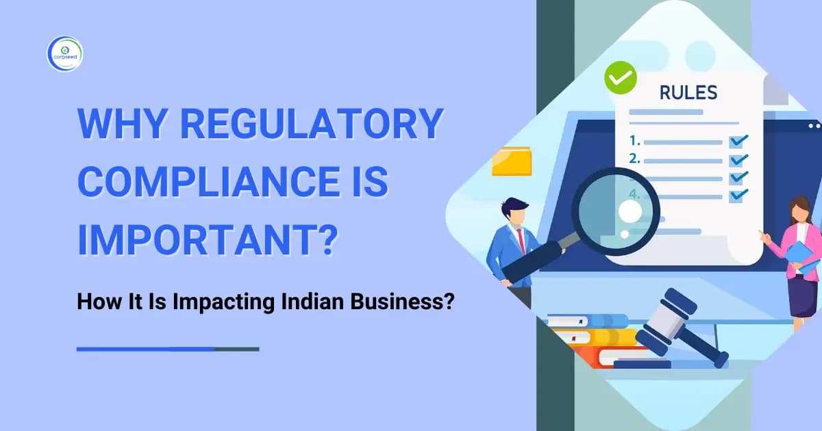 Why Regulatory Compliance Is Important And How It Is Impacting Indian Business?