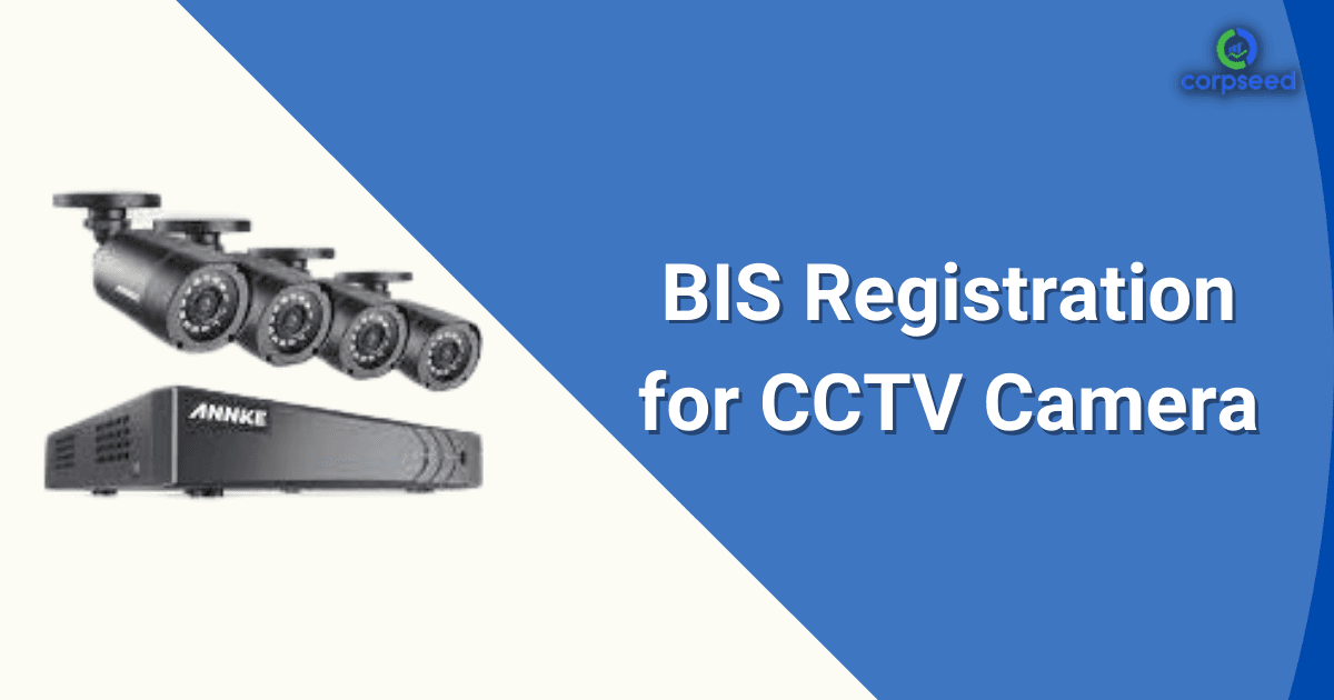 BIS Registration for CCTV Camera / Recorders