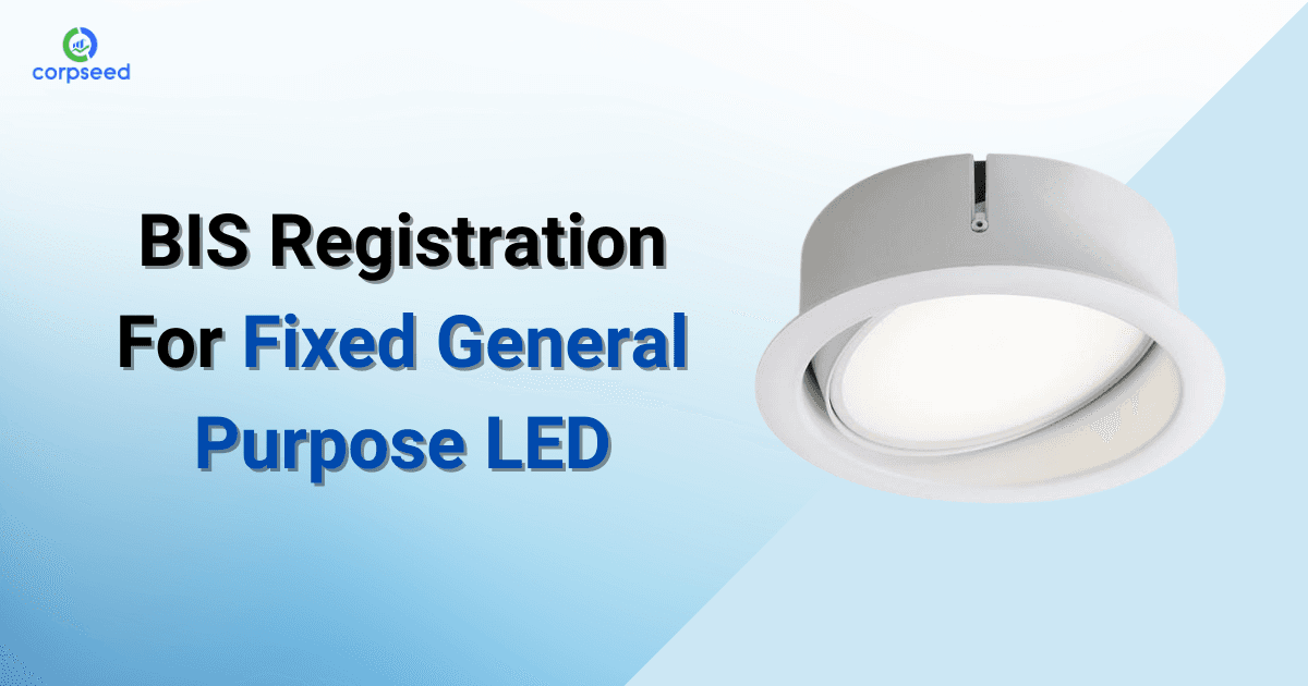 BIS Registration for Fixed General Purpose LED