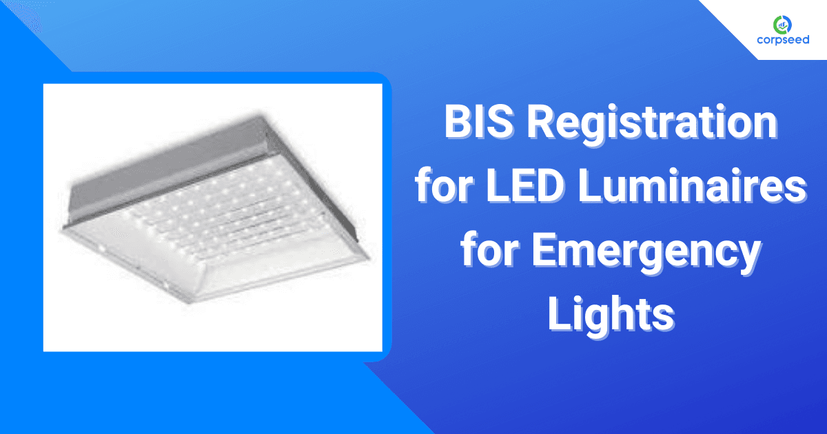 BIS Registration for LED Luminaires for Emergency Lights