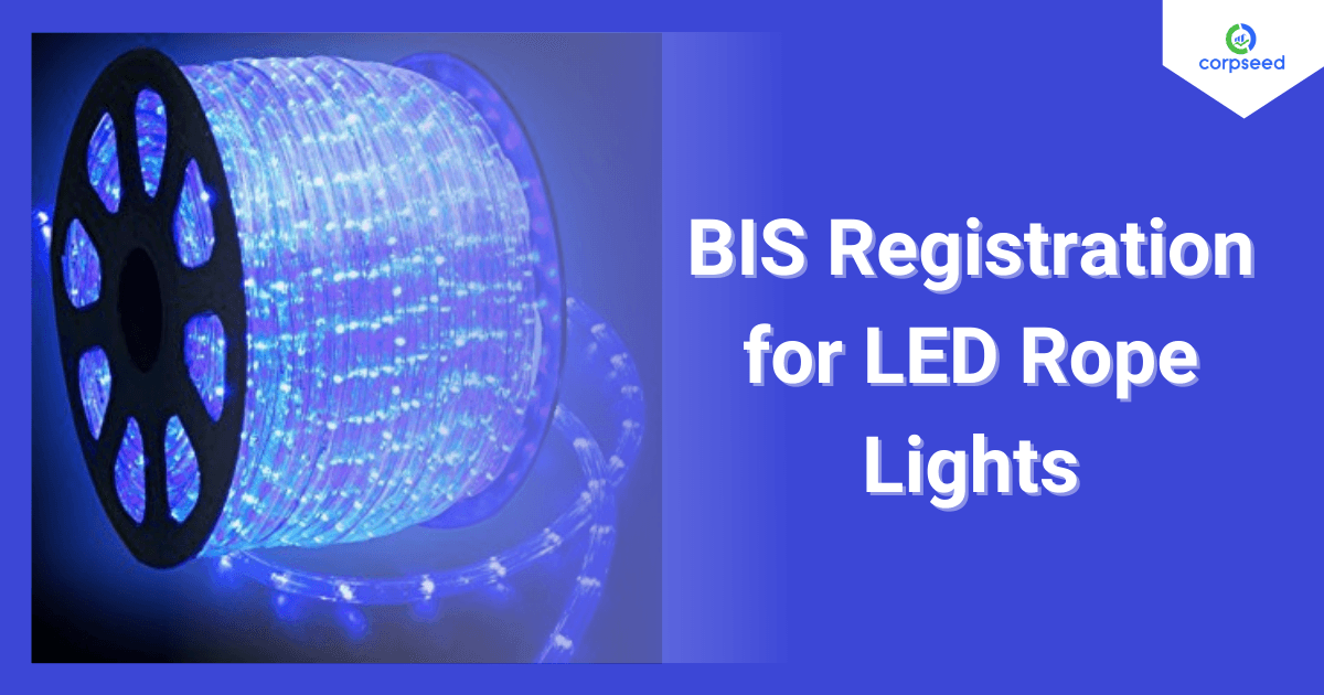 BIS Registration for LED Rope Lights