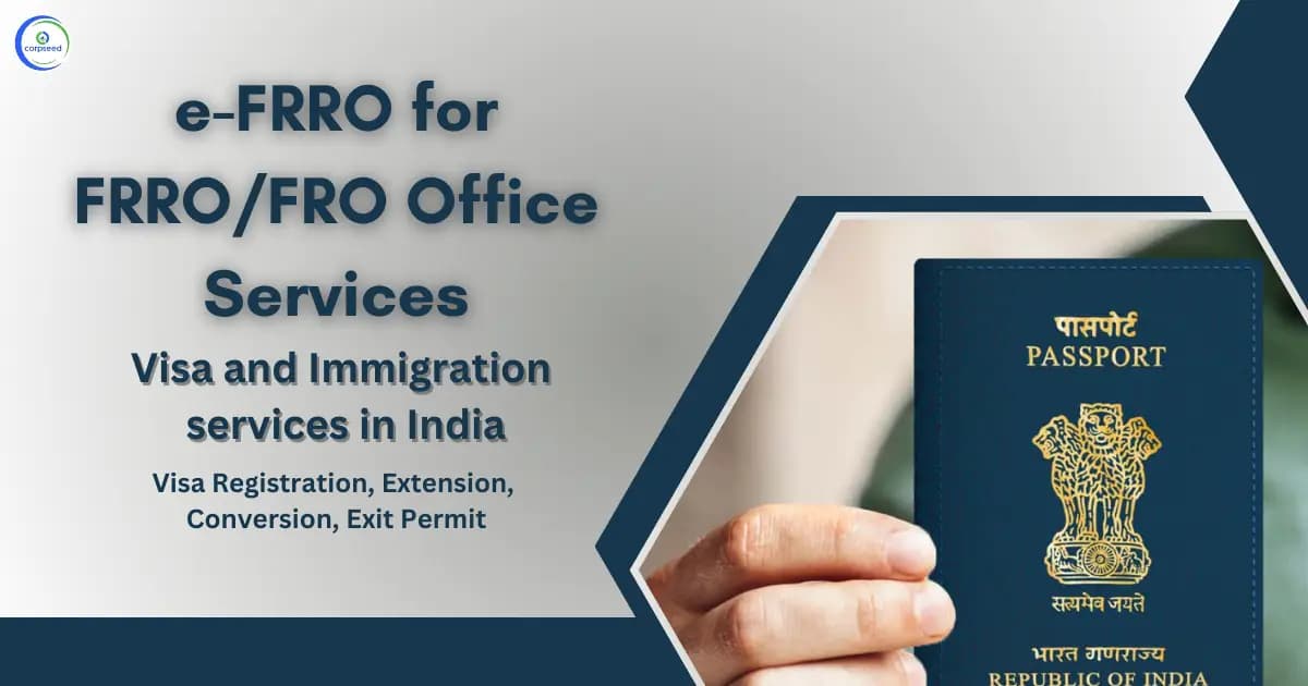 E-FRRO for FRRO/FRO Office Services - Visa and Immigration Services in India - Visa Registration, Extension, Conversion, Exit Permit