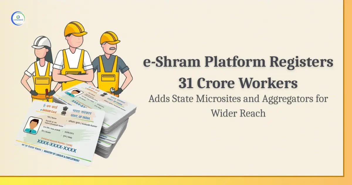 e-Shram Platform Registers 31 Crore Workers, Adds State Microsites and Aggregators for Wider Reach