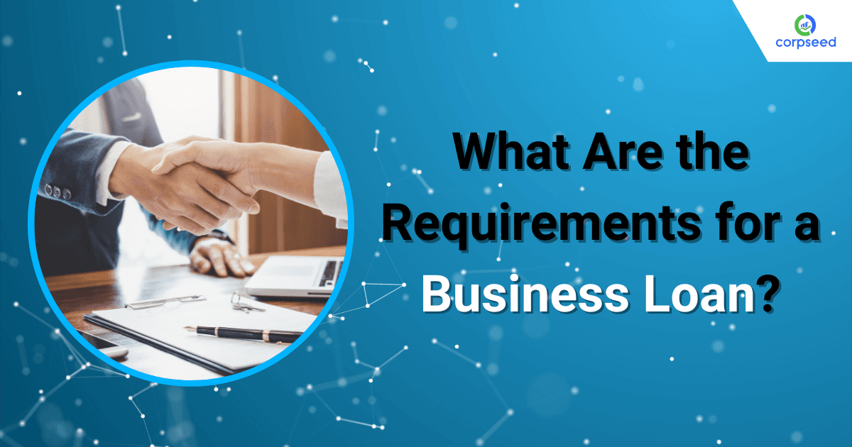 What Are the Requirements for a Business Loan?